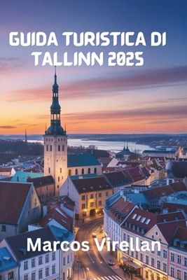 GUIDA TURISTICA DI TALLINN 2025: STRADE MEDIEVALI, SPIRITO MODERNO E SCOPERTE LOCALI