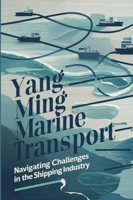 Yang Ming Marine Transport: Navigating Challenges in the Shipping Industry