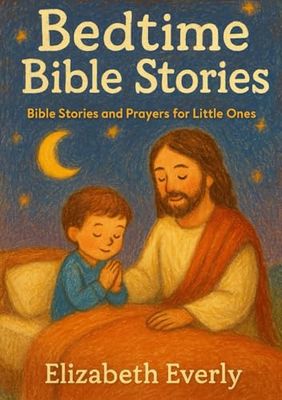 Bedtime Bible Stories: Bible Stories and Prayers for Little Ones