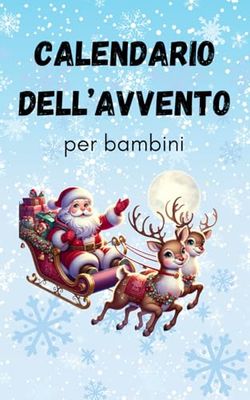 Calendario dell'Avvento per Bambini: 24 Storie di Natale con Messaggi Profondi e una Morale