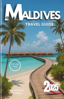 Maldives Travel Guide 2025: The UltimateInsider'sGuidetoSecret Beaches, Untouched Atolls & Luxury HacksThey Don't WantYou to Know