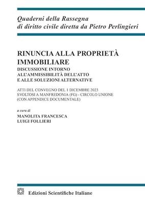 Rinuncia alla proprietà immobiliare (Quaderni della Rassegna di diritto civile)