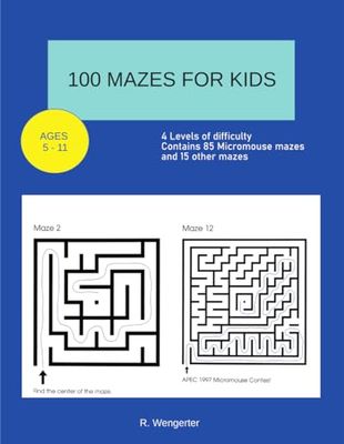 100 MAZES FOR KIDS: A Maze Book for Children Ages 5-11, Great for Enhancing Focus, Memory, and Critical Thinking
