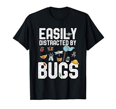 Funny Entomologist Sayings Easily Distracted by Bugs Gift Maglietta