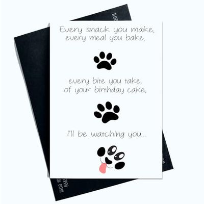 Peachy Antics Carte d'anniversaire du chien mignonne pour chien, maman, chien, papa, Every Snack You Make Every Meal You Bake AP159