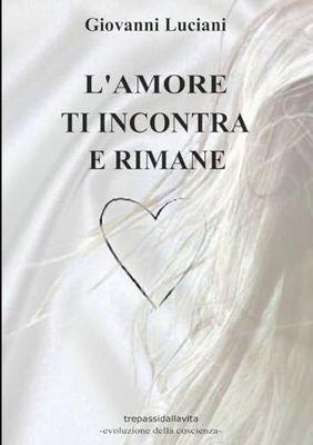 L'Amore ti Incontra e Rimane: trepassidallavita