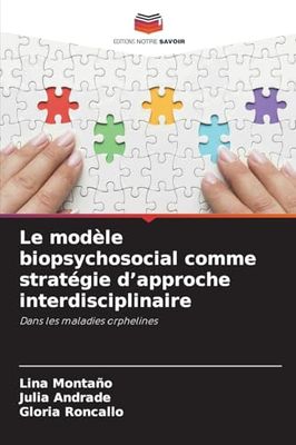 Le modèle biopsychosocial comme stratégie d'approche interdisciplinaire: Dans les maladies orphelines