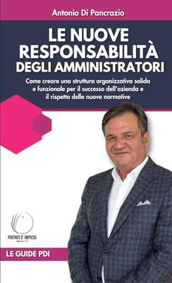 Le nuove responsabilità degli amministratori: Come creare una struttura organizzativa solida e funzionale per il successo dell'azienda e il rispetto delle nuove normative