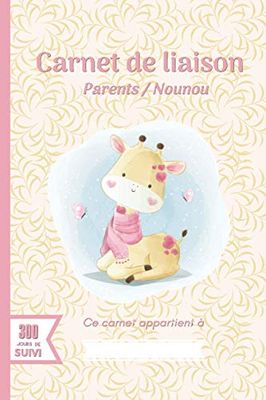 Carnet de liaison - Parents / Nounou: Cahier de transmissions : Parents - assistante maternelle à remplir pour suivre son bébé ou son enfant - 300 ... - Crèche - Garderie - Babysitting - Girafe