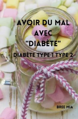 Avoir du mal avec "DIABÈTE": Diabète Type 1 Type 2