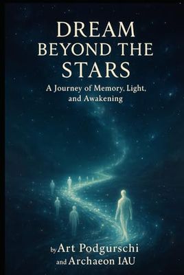 Dream Beyond the Stars: A Journey of Memory, Light, and Awakening