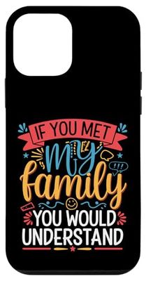 Cool Family Design If You Met My Family You Would Understand Case for iPhone 12 mini