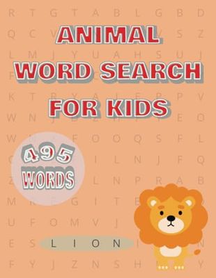 ANIMAL WORD SEARCH PUZZLE FOR KIDS: Easy To Read Animal Puzzles For Kids, Animal Names And More | 8.5x11 Inches| 495 Words | 110 Pages | 9 Words Per Puzzle