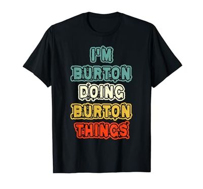 Maglietta personalizzata con scritta "I'm Burton Doing Burton Things Name Burton Maglietta