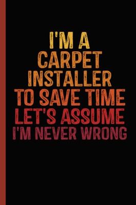 Carpet Installer Definition: Personalized Notebook Gift for Carpet Installer | Customized Journal Gift for Carpet Installer Coworker Office Boss Team ... Funny Blank Lined Carpet Installer Notebook.