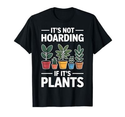 Hoarding Plants Funny Plant T-Shirt