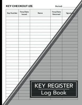 Key Register Log Book: Log In & Log Out Key Control Book for Business & Personal Use (Suitable for Home, Office, School, Security Purposes)
