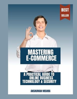 Mastering E-Commerce: A Practical Guide to Online Business Technology & Security