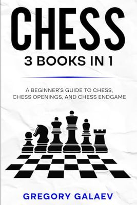 Chess 3 Books in 1: A beginner’s guide to Chess, Chess Openings, and Chess Endgame