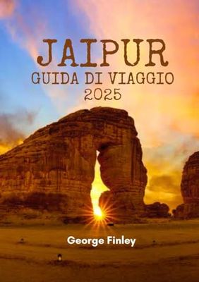 JAIPUR GUIDA DI VIAGGIO 2025