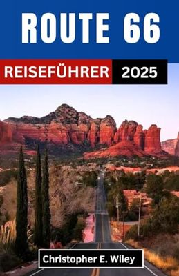 ROUTE 66 REISEFÜHRER 2025: Entdecken Sie zeitlose Schätze, Wunder am Straßenrand und den Geist der offenen Autobahn