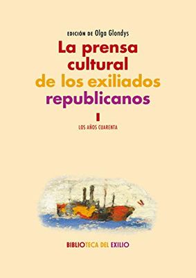 La prensa cultural de los exiliados republicanos. I: Los años 40
