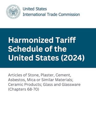 Harmonized Tariff Schedule of the United States (2024): Articles of Stone, Plaster, Cement, Asbestos, Mica or Similar Materials; Ceramic Products; Glass and Glassware (Chapters 68-70)