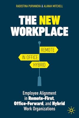 The New Workplace: Employee Alignment in Remote-first, Office-forward and Hybrid Work Organizations