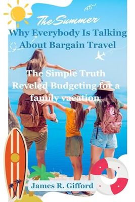 Why Everybody Is Talking About Bargain Travel: The Simple Truth Reveled Budgeting for a family vacation