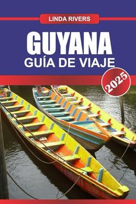 GUYANA Guía de Viaje 2025: Aventúrate en selvas tropicales indómitas, majestuosas cascadas y un crisol de culturas en América del Sur.