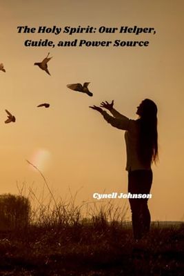 The Holy Spirit: Our Helper, Guide, and Power Source
