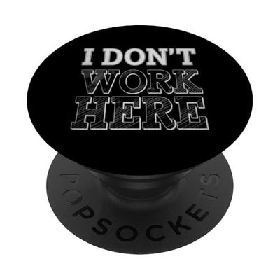 Texto de ropa I Dont Work Here Lema sarcástico divertido PopSockets PopGrip Adhesivo