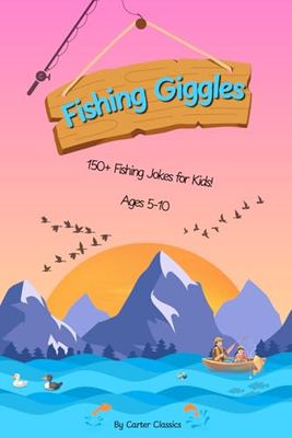 Fishing Giggles: 150+ Silly Jokes, Puns, and Riddles About Fishing, Boats, and Lake Life for Kids Ages 5–10 | Perfect for On-The-Go and Bedtime Fun