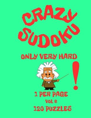 Sudoku Extremely Hard. Large Print. One per Page`: 120 Puzzles. Vol.6