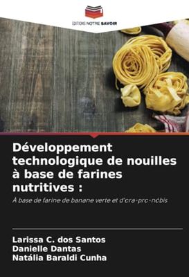 Développement technologique de nouilles à base de farines nutritives :: À base de farine de banane verte et d'ora-pro-nóbis