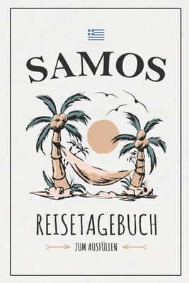 Samos Reisetagebuch: Notizbuch und Reise Tagebuch zum Ausfüllen / Insel Samos Souvenir / Reisebuch zum Wandern, Camping, Fahrrad Fahren, Roadtrip / Griechenland Geschenk