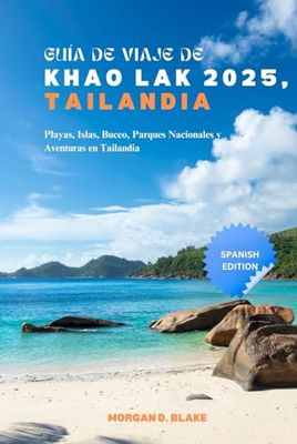 GUÍA DE VIAJE DE KHAO LAK 2025, TAILANDIA: Playas, Islas, Buceo, Parques Nacionales y Aventuras en Tailandia