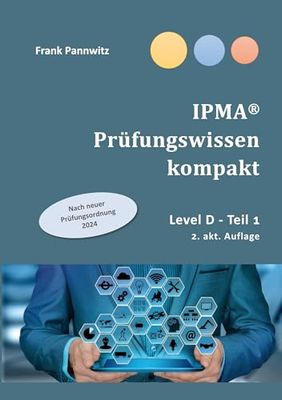 IPMA® Prüfungswissen kompakt: Level D Teil 1
