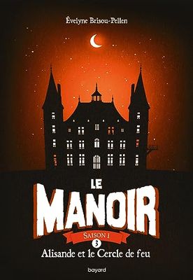 Le manoir saison 1, Tome 03: Alisande et le Cercle de feu