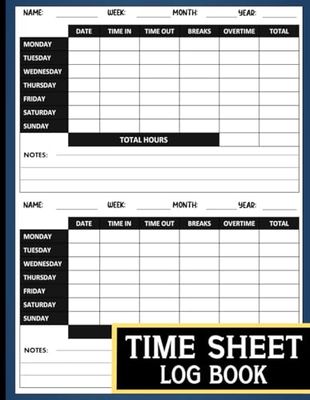 Time Sheet Log Book: Employees Weekly to Record Work Hours | Management Book