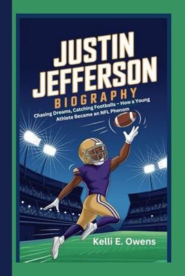 JUSTIN JEFFERSON BIOGRAPHY: Chasing Dreams, Catching Footballs – How a Young Athlete Became an NFL Phenom