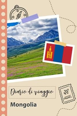 Mongolia Diario di viaggio: Un divertente pianificatore di viaggio per documentare il tuo viaggio in Mongolia per coppie, uomini e donne con suggerimenti e liste di controllo.