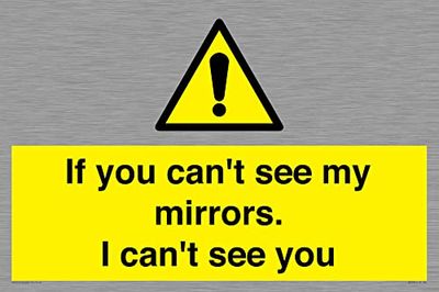 If you can't see my mirrors, I can't see you Sign - 600x400mm - A2L