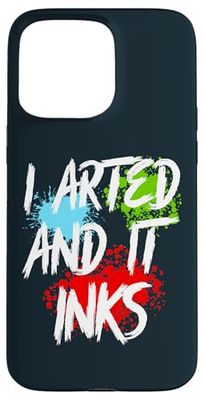 I Arted And It Inks Funny Artist Drawing Painter Case for iPhone 15 Pro Max