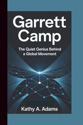 GARRETT CAMP: The Quiet Genius Behind a Global Movement