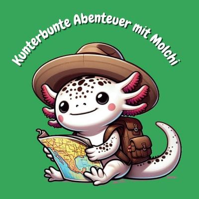 Kunterbunte Abenteuer mit Molchi – Axolotl, mexikanischer Schwanzlurch, Amphibie, Malbuch ab 4 Jahren – 50 große Motive – Malen und Entdecken: Der ... Tiere und lustige Abenteuer zum Ausmalen
