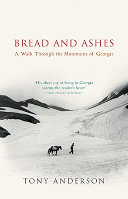 Bread And Ashes: A Walk Through the Mountains of Georgia [Lingua Inglese]