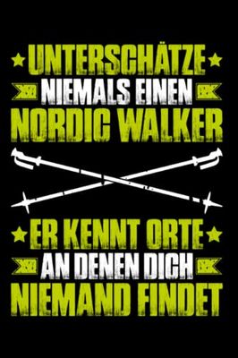 Unterschätze Niemals Einen Nordic Walker Nordic Walking: A5 | Notizbuch | Notizheft | Schreibblock | Schreibheft | Journal | Tagebuch | Notebook | ... Geschenkidee | Nordic Walking | Nordic Walker
