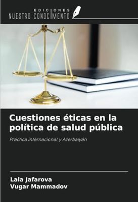 Cuestiones éticas en la política de salud pública: Práctica internacional y Azerbaiyán