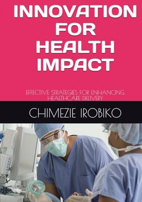 Innovation for Health Impact: Effective Strategies for Enhancing Healthcare Delivery